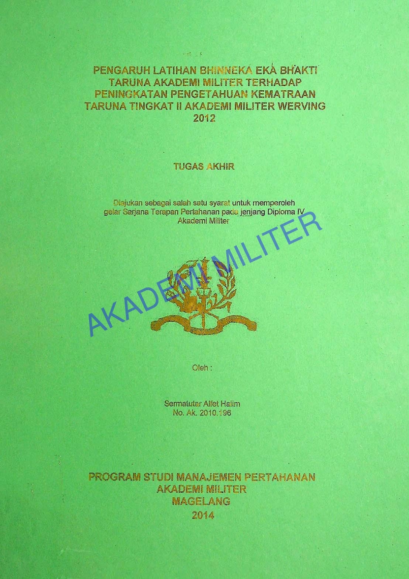 PENGARUH LATIHAN BHINNEKA EKA BHAKTI TARUNA AKADEMI MILITER TERHADAP PENINGKATAN PENGETAHUAN KEMATRAAN TARUNA TINGKAT II AKADEMI MILITER WERVING 2012